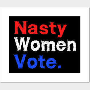 Nasty Woman Vote Posters and Art